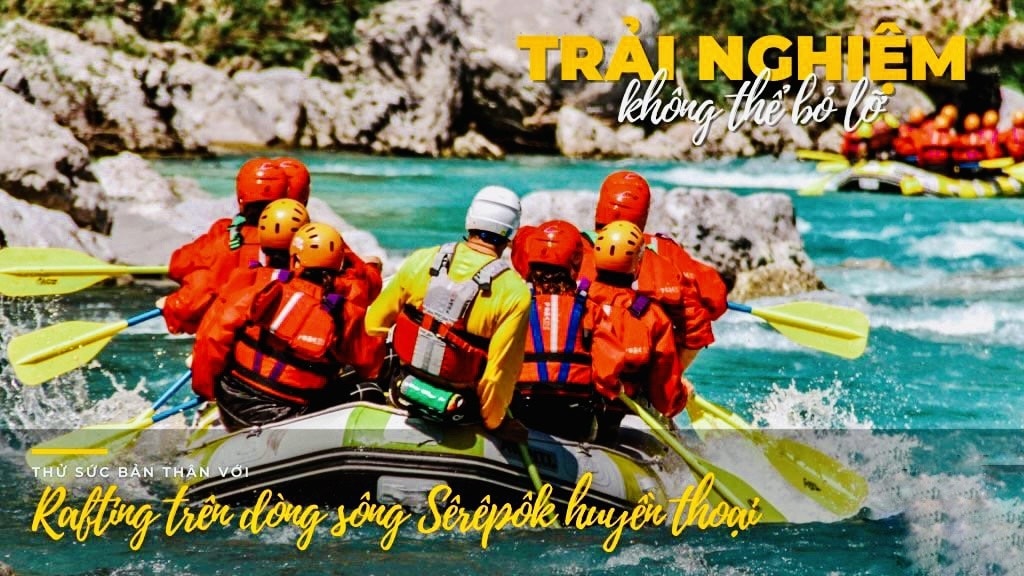 Trải nghiệm rafting trên dòng sông chảy ngược độc đáo của Việt Nam – Sêrêpok Trải nghiệm rafting trên dòng sông chảy ngược độc đáo của Việt Nam – Sêrêpok