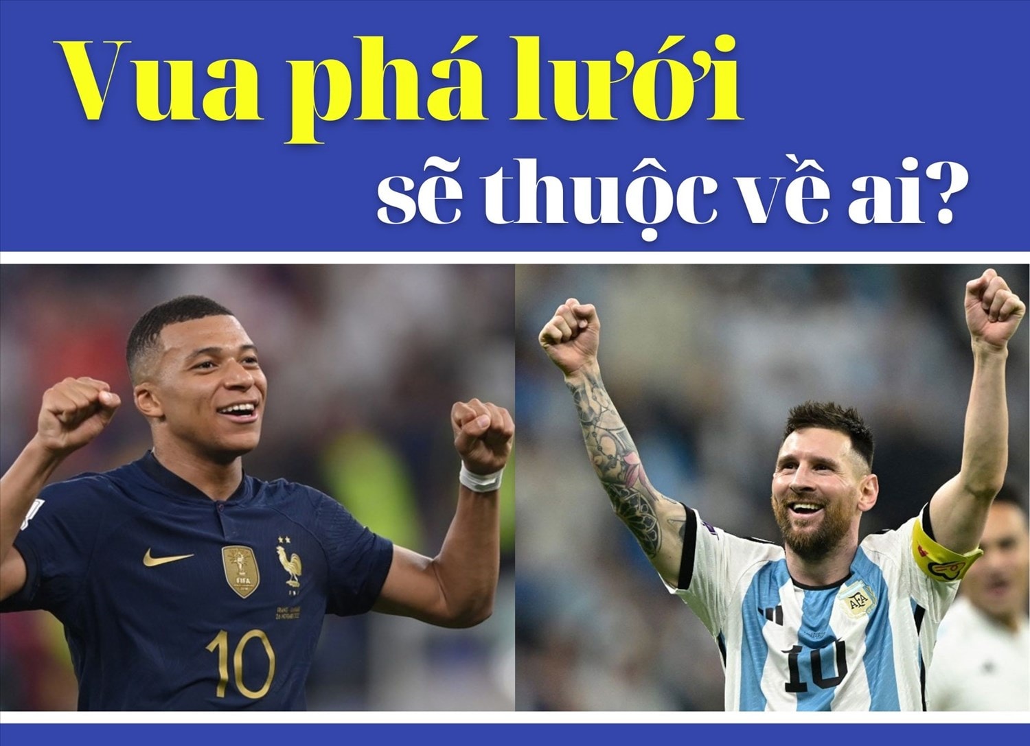 Danh hiệu Vua phá lưới World Cup 2022 sẽ thuộc về Messi hay Mbappe? Danh hiệu Vua phá lưới World Cup 2022 sẽ thuộc về Messi hay Mbappe?