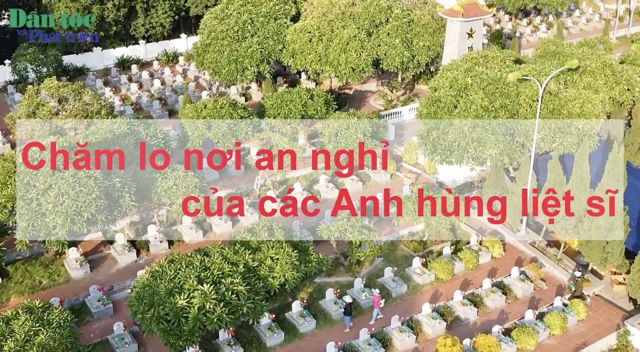 Chăm lo nơi an nghỉ của các Anh hùng liệt sỹ