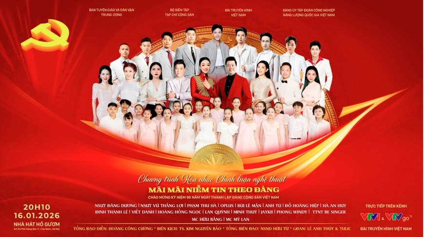 Chương trình hòa nhạc chính luận nghệ thuật đặc biệt “Mãi mãi niềm tin theo Đảng” sẽ được tổ chức vào 20h10 ngày 16/1/2026 tại Nhà hát Hồ Gươm, Hà Nội và được truyền hình trực tiếp trên kênh VTV1 của Đài Truyền hình Việt Nam.
