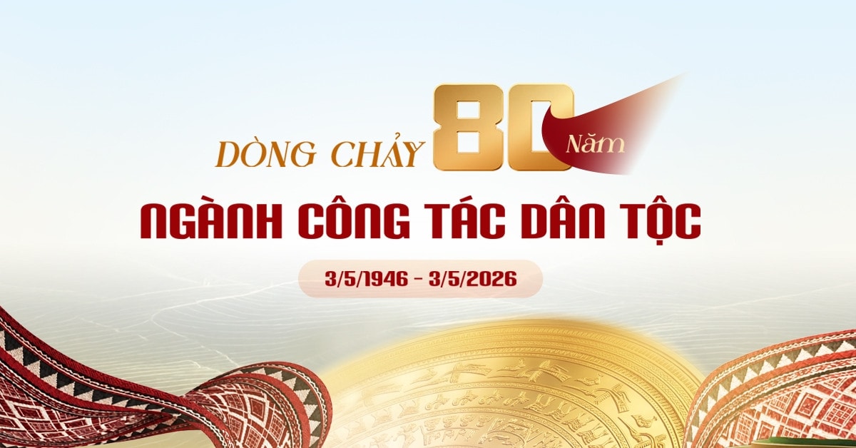 Dòng chảy 80 năm ngành công tác dân tộc 
