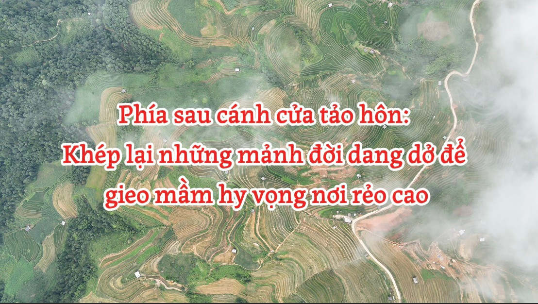 [Video] Phía sau cánh cửa tảo hôn: Khép lại những mảnh đời dang dở để gieo mầm hy vọng nơi rẻo cao 