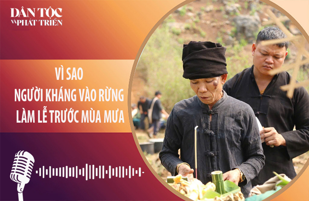 [Podcast] Vì sao người Kháng phải vào rừng trước mùa mưa? 