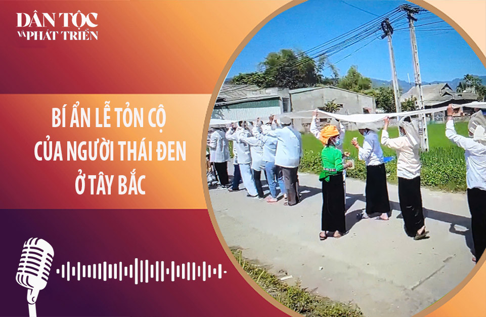 [Podcast] Bí ẩn Lễ “Tỏn cộ” của người Thái đen ở Tây Bắc 