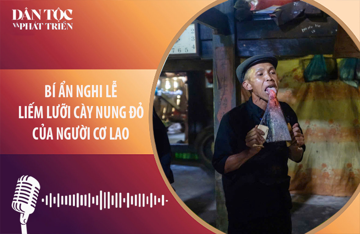 [Podcast] Bí ẩn nghi lễ liếm lưỡi cày nung đỏ của người Cơ Lao 