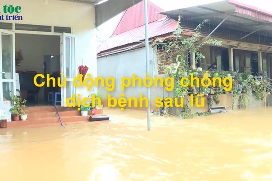 Chủ động phòng chống dịch bệnh sau mưa lũ
