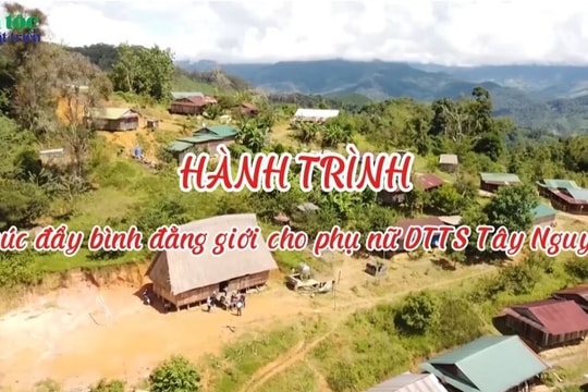 Dự án 8: Hành trình thúc đẩy bình đẳng giới cho phụ nữ DTTS Tây Nguyên