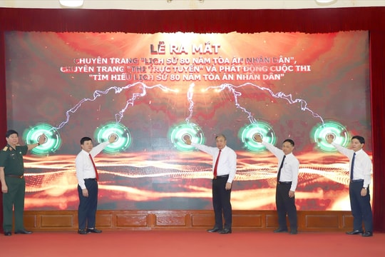 Ra mắt Chuyên trang đặc biệt và cuộc thi tìm hiểu về lịch sử 80 năm Tòa án Nhân dân