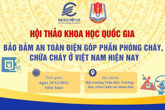 Hội thảo khoa học Quốc gia “Bảo đảm an toàn điện góp phần phòng cháy, chữa cháy ở Việt Nam hiện nay"