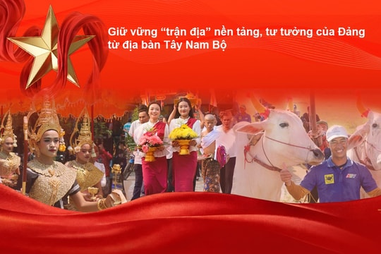 Giữ vững “trận địa” nền tảng, tư tưởng của Đảng từ địa bàn Tây Nam Bộ: Xây “phòng tuyến” niềm tin từ các chính sách tốt đẹp (Bài 2)