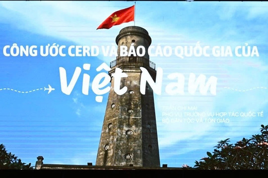 Hoàn thiện dữ liệu, nâng cao hiệu quả thực thi Công ước CERD