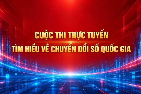 Cuộc thi trực tuyến tìm hiểu về chuyển đổi số quốc gia diễn ra từ 22/10 - 22/11